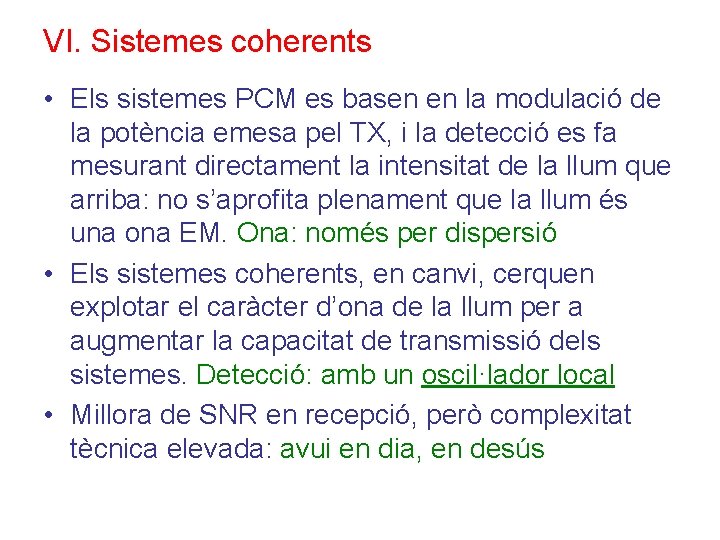 VI. Sistemes coherents • Els sistemes PCM es basen en la modulació de la