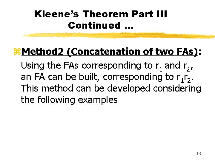 Kleene’s Theorem Part III Continued … z. Method 2 (Concatenation of two FAs): Using