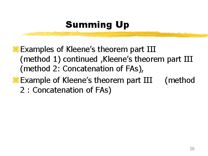 Summing Up z Examples of Kleene’s theorem part III (method 1) continued , Kleene’s
