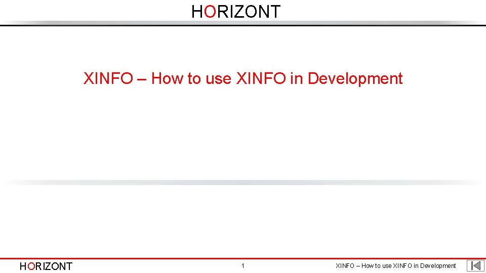 HORIZONT XINFO – How to use XINFO in Development HORIZONT 1 XINFO – How