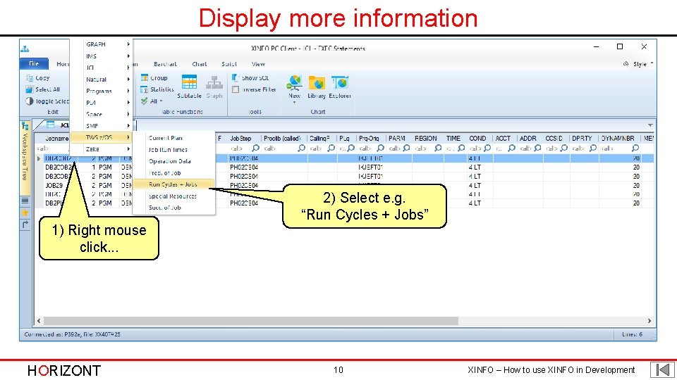 Display more information 1) Right mouse click. . . HORIZONT 2) Select e. g.