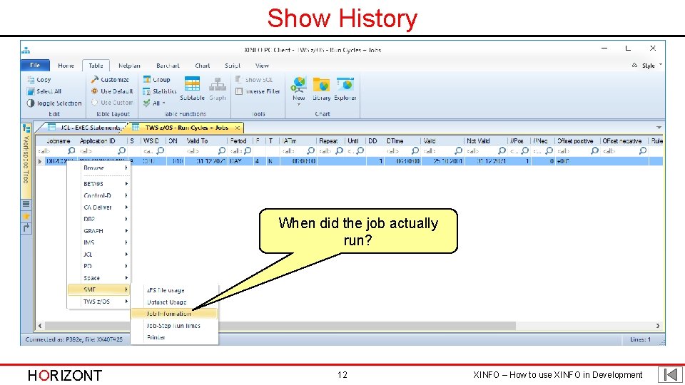 Show History When did the job actually run? HORIZONT 12 XINFO – How to