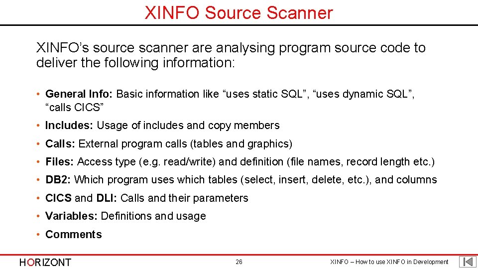 XINFO Source Scanner XINFO’s source scanner are analysing program source code to deliver the