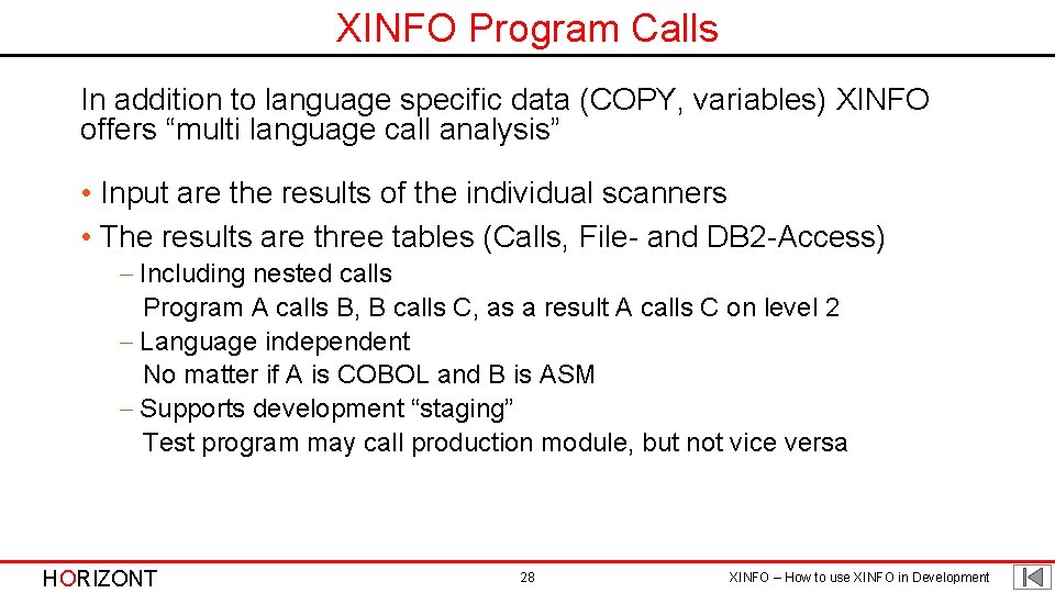 XINFO Program Calls In addition to language specific data (COPY, variables) XINFO offers “multi