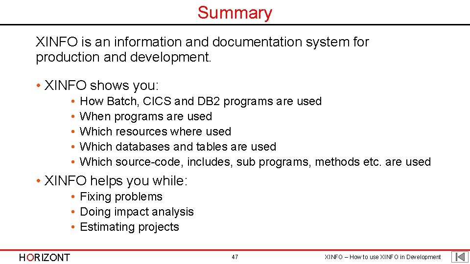 Summary XINFO is an information and documentation system for production and development. • XINFO