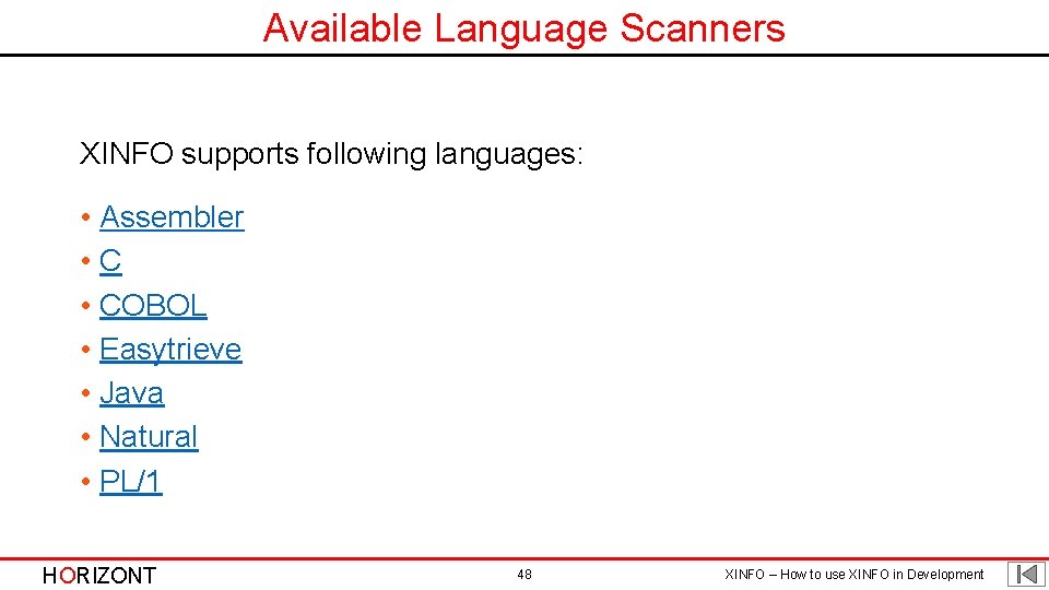 Available Language Scanners XINFO supports following languages: • Assembler • COBOL • Easytrieve •