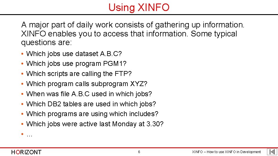 Using XINFO A major part of daily work consists of gathering up information. XINFO