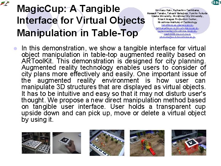 Magic. Cup: A Tangible Interface for Virtual Objects Manipulation in Table-Top l Hirokazu Kato,