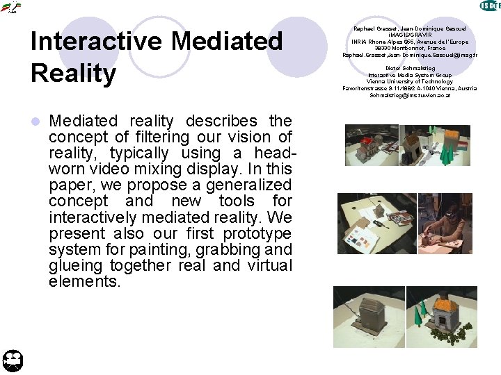 Interactive Mediated Reality l Mediated reality describes the concept of filtering our vision of