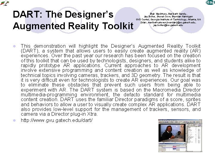 DART: The Designer’s Augmented Reality Toolkit Blair Mac. Intyre, Maribeth Gandy, Jay Bolter, Steven