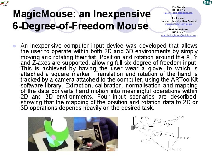 Magic. Mouse: an Inexpensive 6 -Degree-of-Freedom Mouse l Eric Woods HIT Lab NZ eric.