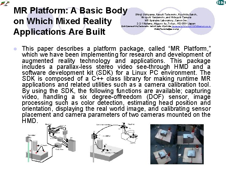 MR Platform: A Basic Body on Which Mixed Reality Applications Are Built Shinji Uchiyama,