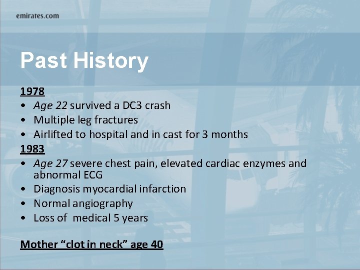 Past History 1978 • Age 22 survived a DC 3 crash • Multiple leg