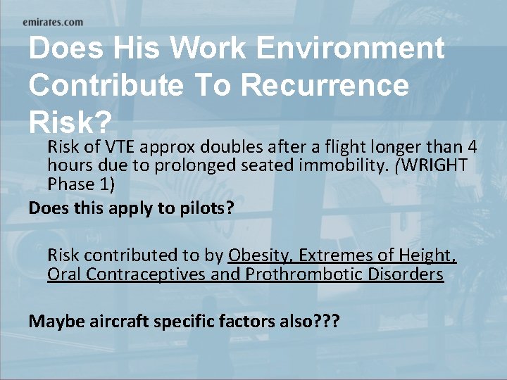 Does His Work Environment Contribute To Recurrence Risk? Risk of VTE approx doubles after