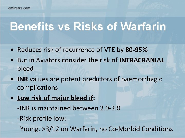 Benefits vs Risks of Warfarin • Reduces risk of recurrence of VTE by 80