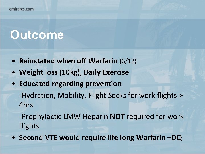 Outcome • Reinstated when off Warfarin (6/12) • Weight loss (10 kg), Daily Exercise