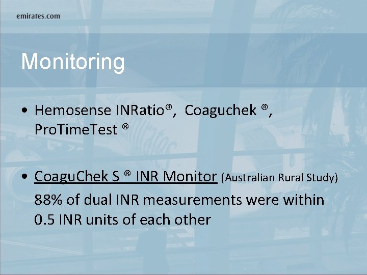 Monitoring • Hemosense INRatio®, Coaguchek ®, Pro. Time. Test ® • Coagu. Chek S