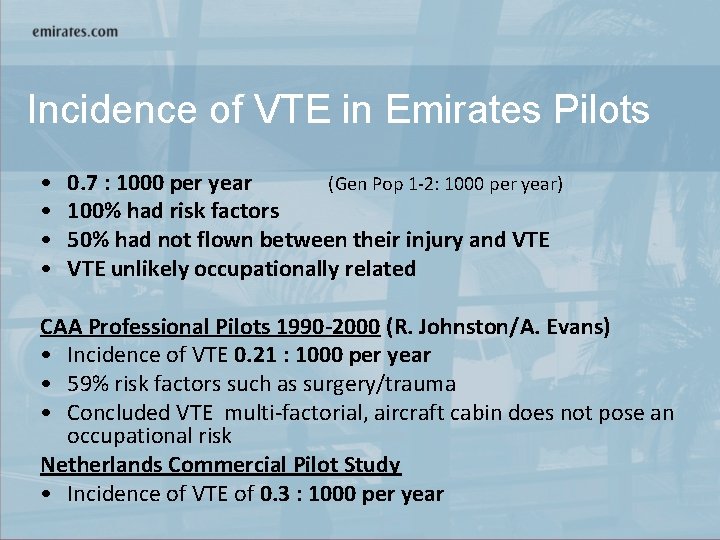 Incidence of VTE in Emirates Pilots • • 0. 7 : 1000 per year