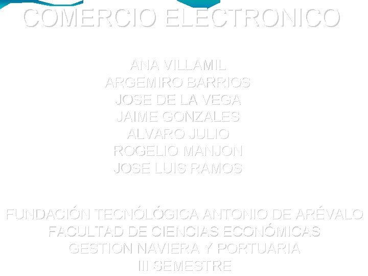 COMERCIO ELECTRONICO ANA VILLAMIL ARGEMIRO BARRIOS JOSE DE LA VEGA JAIME GONZALES ALVARO JULIO