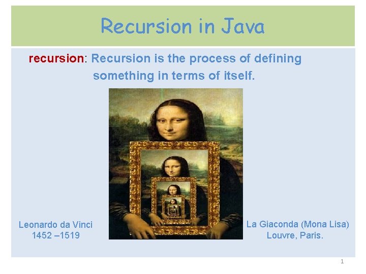 Recursion in Java recursion: Recursion is the process of defining something in terms of