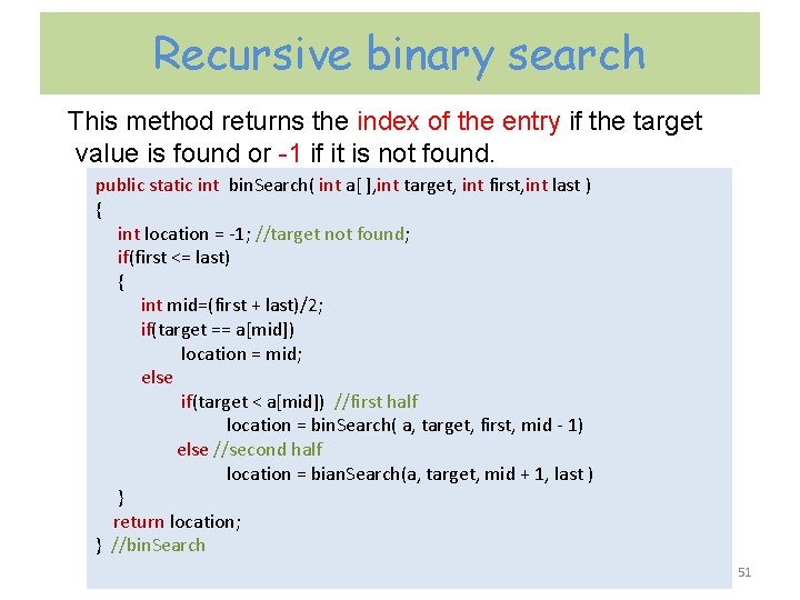 Recursive binary search This method returns the index of the entry if the target