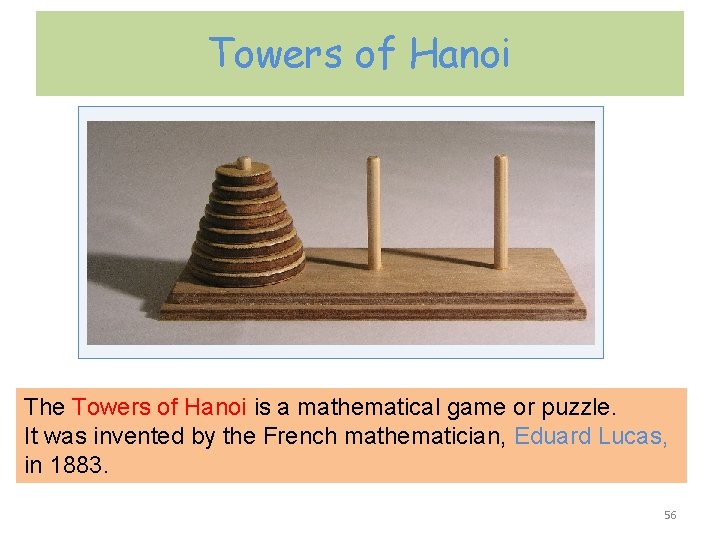 Towers of Hanoi The Towers of Hanoi is a mathematical game or puzzle. It