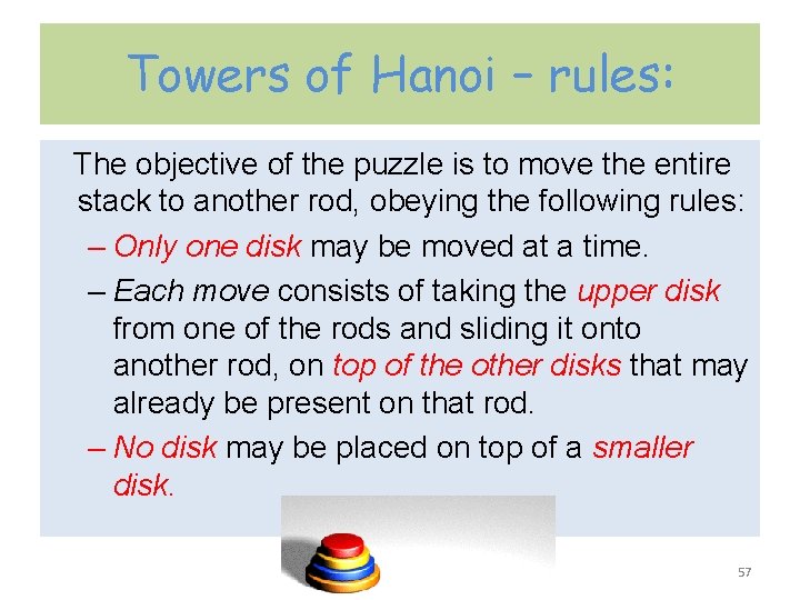 Towers of Hanoi – rules: The objective of the puzzle is to move the