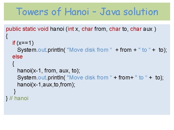 Towers of Hanoi – Java solution public static void hanoi (int x, char from,