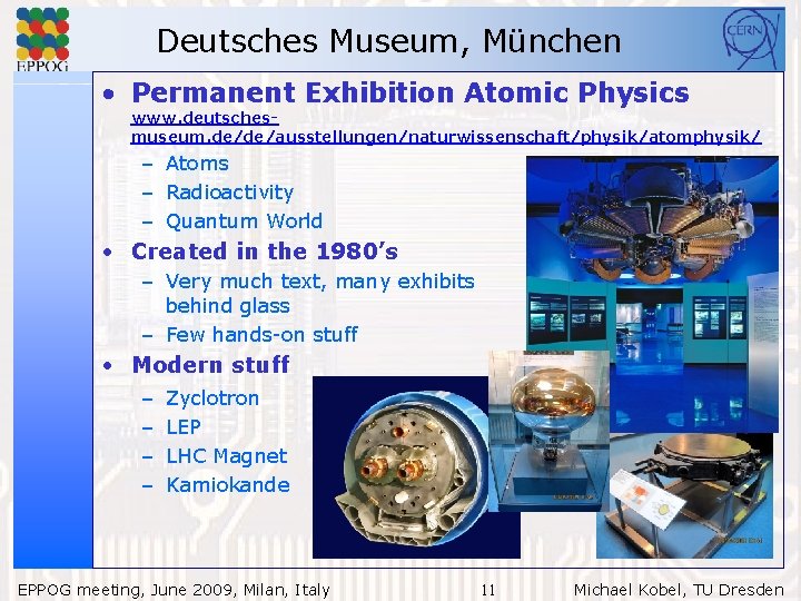 Deutsches Museum, München • Permanent Exhibition Atomic Physics www. deutschesmuseum. de/de/ausstellungen/naturwissenschaft/physik/atomphysik/ – Atoms –