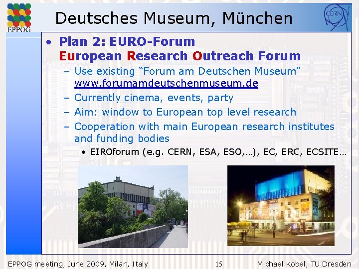 Deutsches Museum, München • Plan 2: EURO-Forum European Research Outreach Forum – Use existing