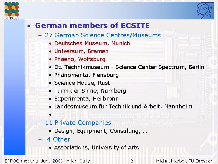  • German members of ECSITE – 27 German Science Centres/Museums • • •