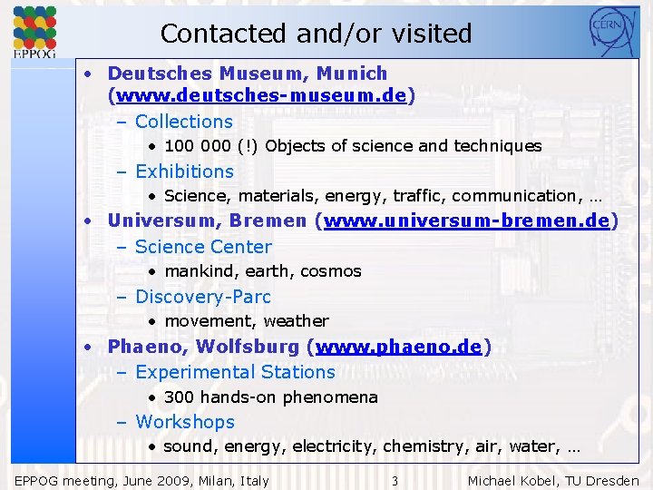 Contacted and/or visited • Deutsches Museum, Munich (www. deutsches-museum. de) – Collections • 100