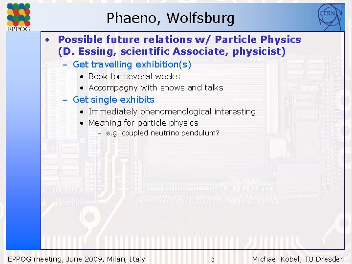 Phaeno, Wolfsburg • Possible future relations w/ Particle Physics (D. Essing, scientific Associate, physicist)
