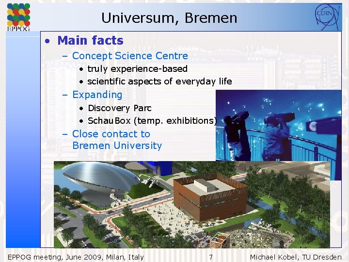 Universum, Bremen • Main facts – Concept Science Centre • truly experience-based • scientific