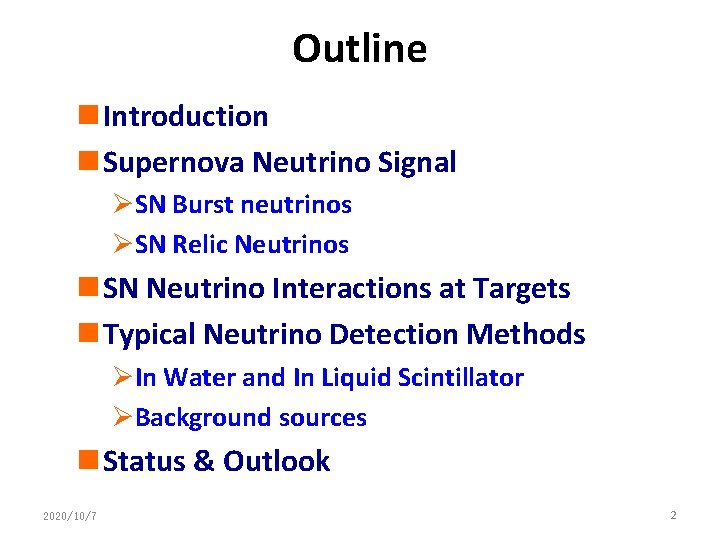 Outline n Introduction n Supernova Neutrino Signal ØSN Burst neutrinos ØSN Relic Neutrinos n