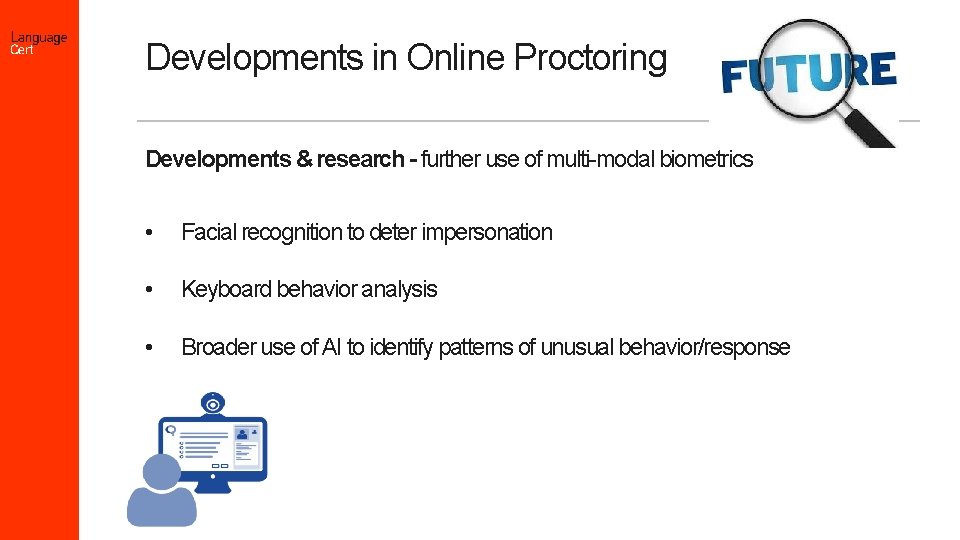 Developments in Online Proctoring Developments & research – further use of multi-modal biometrics •