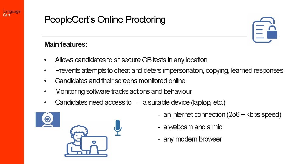 People. Cert’s Online Proctoring Main features: • • • Allows candidates to sit secure