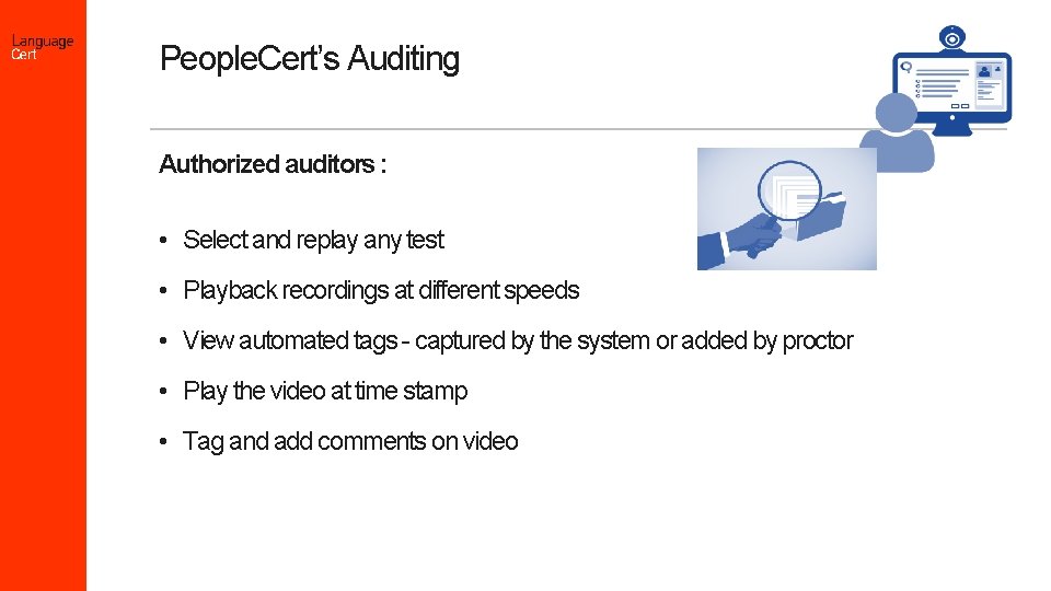 People. Cert’s Auditing Authorized auditors : • Select and replay any test • Playback