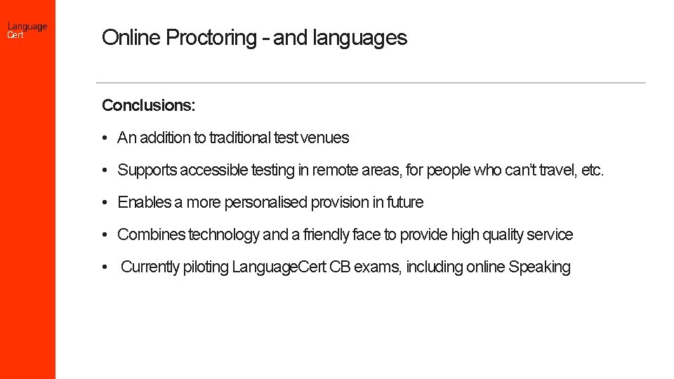 Online Proctoring – and languages Conclusions: • An addition to traditional test venues •