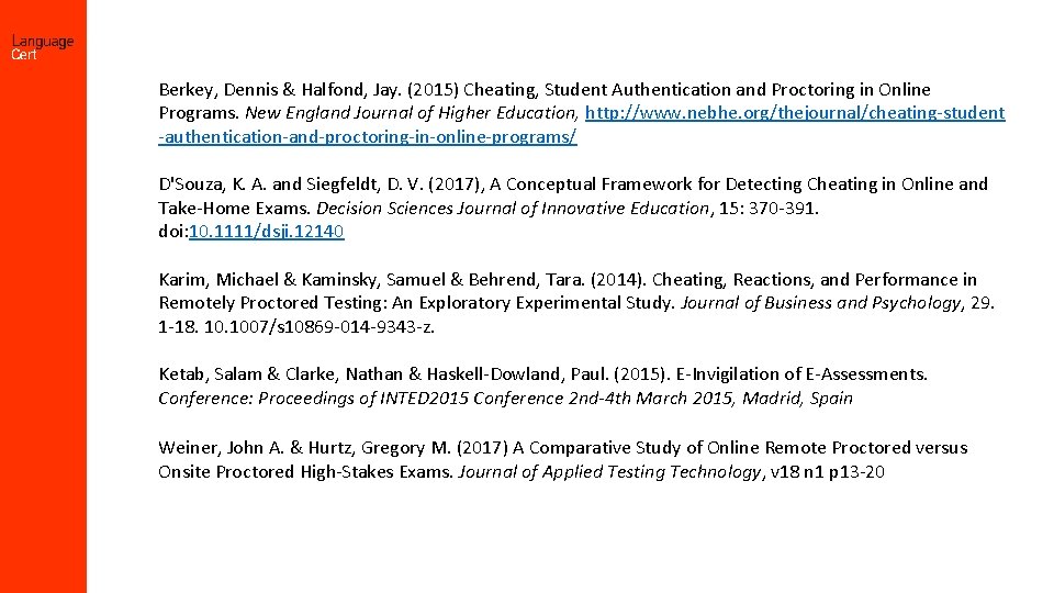 Berkey, Dennis & Halfond, Jay. (2015) Cheating, Student Authentication and Proctoring in Online Programs.