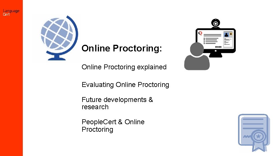 Online Proctoring: Online Proctoring explained Evaluating Online Proctoring Future developments & research People. Cert