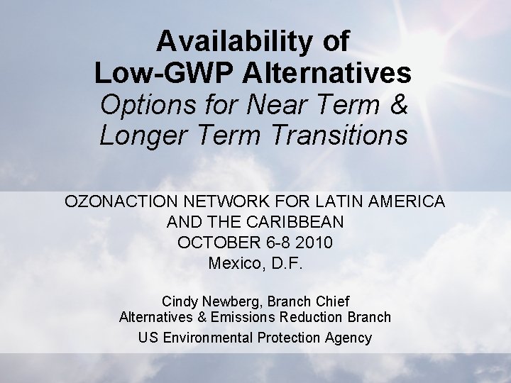 Availability of Low-GWP Alternatives Options for Near Term & Longer Term Transitions OZONACTION NETWORK