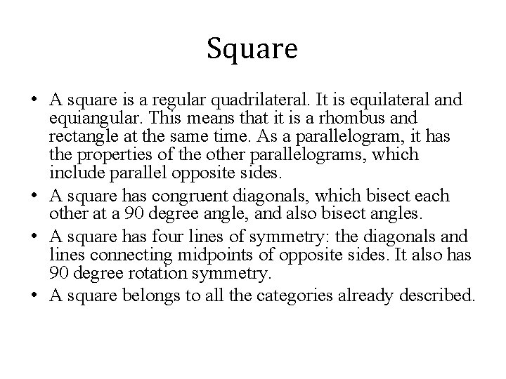 Square • A square is a regular quadrilateral. It is equilateral and equiangular. This
