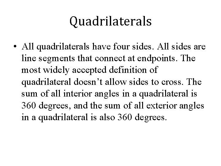 Quadrilaterals • All quadrilaterals have four sides. All sides are line segments that connect