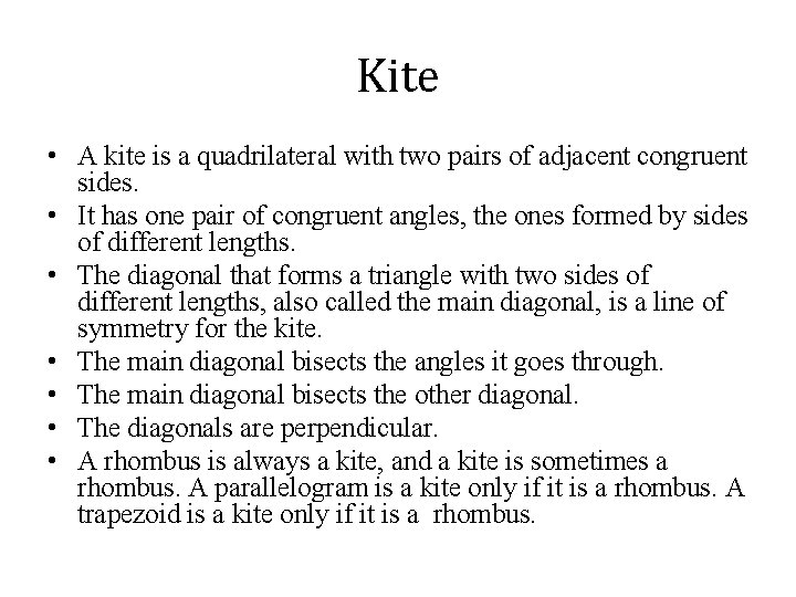 Kite • A kite is a quadrilateral with two pairs of adjacent congruent sides.