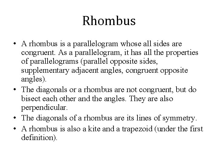 Rhombus • A rhombus is a parallelogram whose all sides are congruent. As a