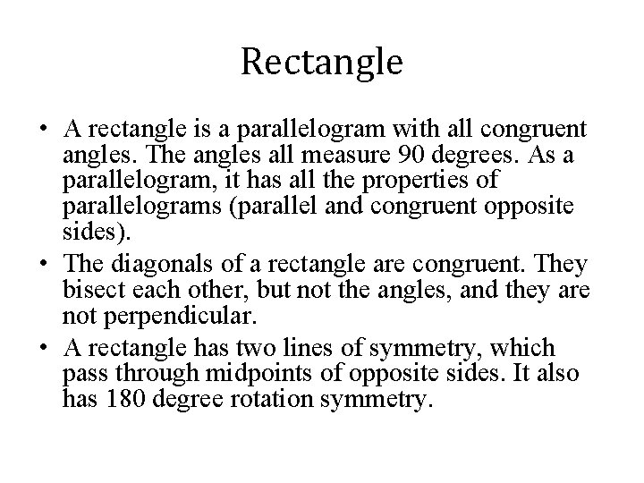 Rectangle • A rectangle is a parallelogram with all congruent angles. The angles all