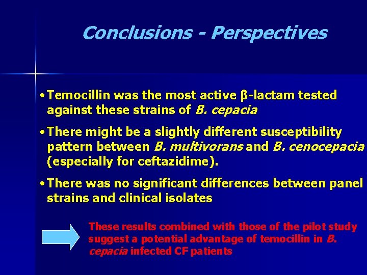 Conclusions - Perspectives • Temocillin was the most active β-lactam tested against these strains