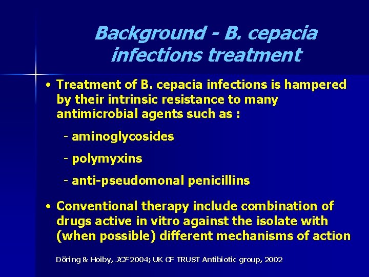 Background - B. cepacia infections treatment • Treatment of B. cepacia infections is hampered