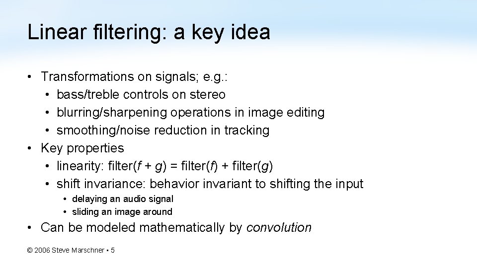 Linear filtering: a key idea • Transformations on signals; e. g. : • bass/treble